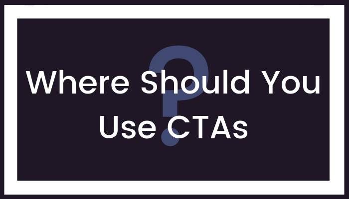 Where Should You Use CTAs?