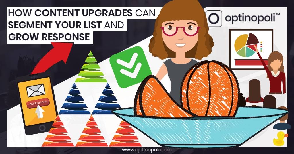 How Content Upgrades Can Segment Your List and Grow Response