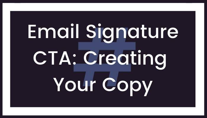 Email Signature CTA: Creating Your Copy