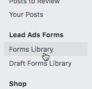 Click Forms Library, under Lead Ads Forms