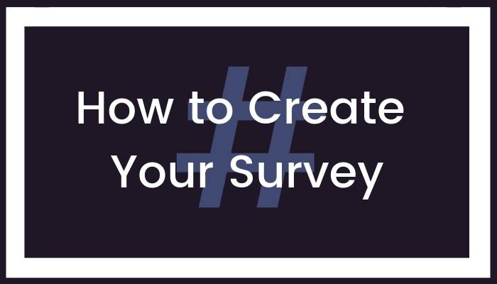 How to Create Your Survey
