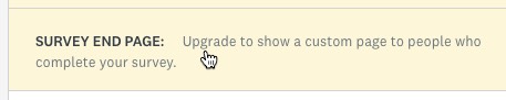 Upgrade your account to show a survey end page