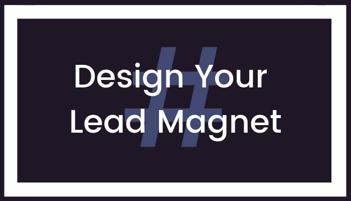 Design Your Lead Magnet
