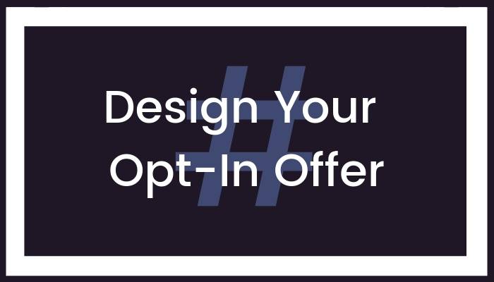 Design Your Opt-In Offer