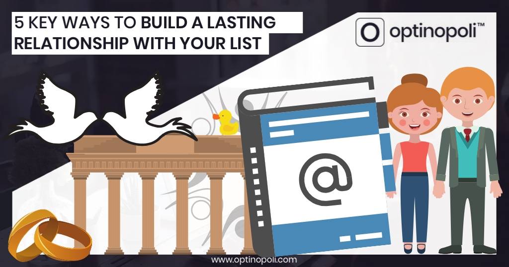 5 Key Ways to Build a Lasting Relationship with Your List