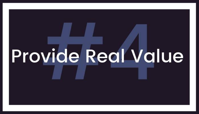 4. Provide Real Value