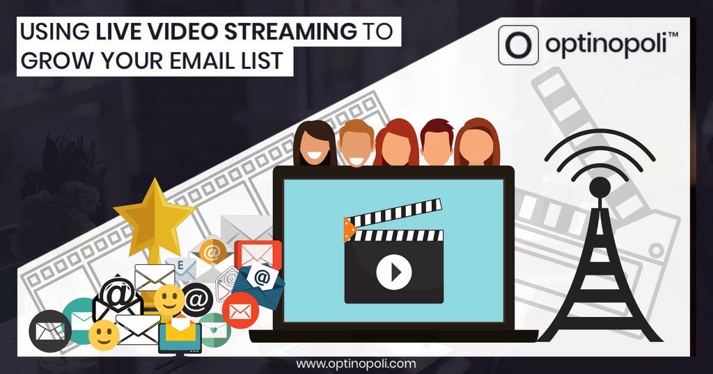 Using Live Video Streaming to Grow Your Email List