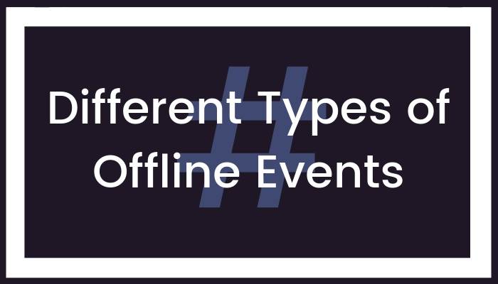 Different Types of Offline Events