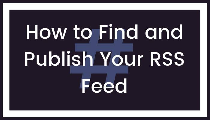 How to Find and Publish Your RSS Feed