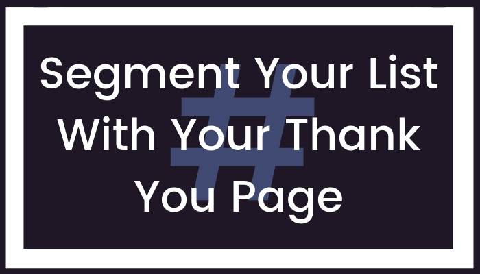Segment Your List With Your Thank You Page