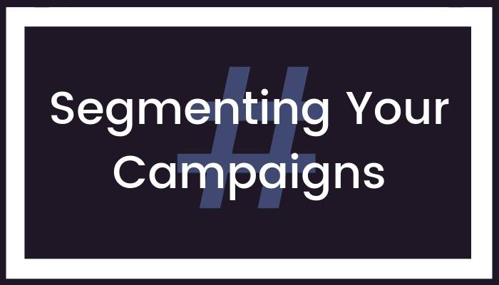 Segmenting Your Campaigns