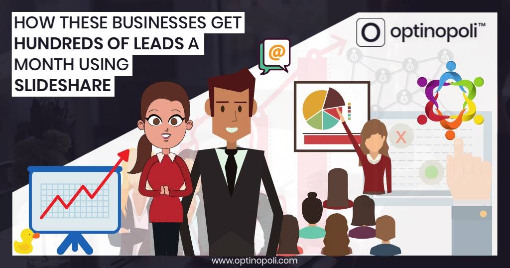 How These Businesses Get Hundreds of Leads a Month Using SlideShare