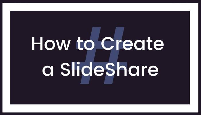 How to Create a SlideShare