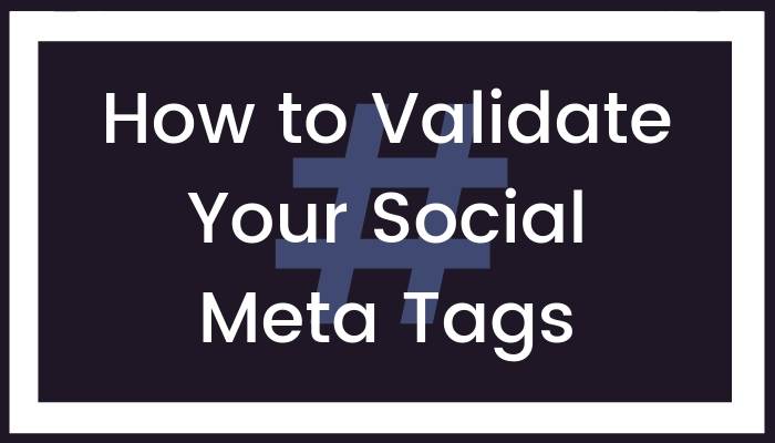 How to Validate Your Social Meta Tags