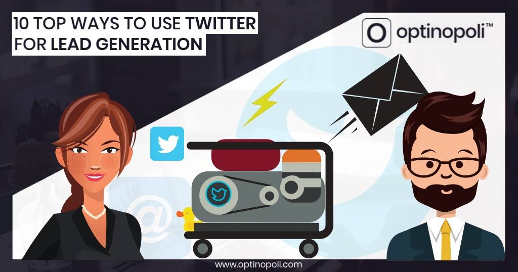Ten Top Ways to Use Twitter for Lead Generation