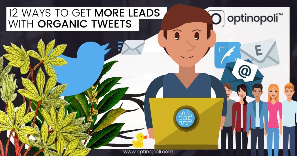 Twitter Marketing: 12 Ways to Get More Leads with Organic Tweets