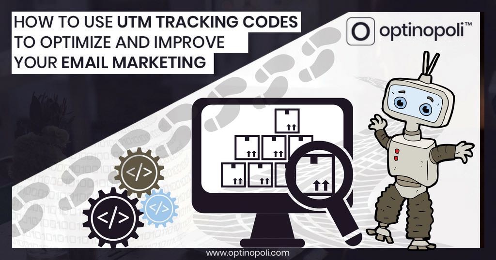 How to Use UTM Tracking Codes to Optimize and Improve Your Email Marketing