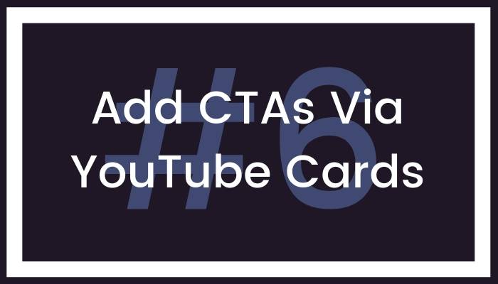 6 Add CTAs Via YouTube Cards