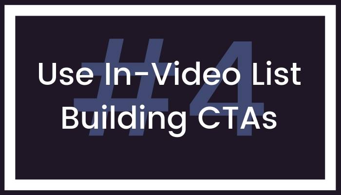 4 Use In-Video List Building CTAs